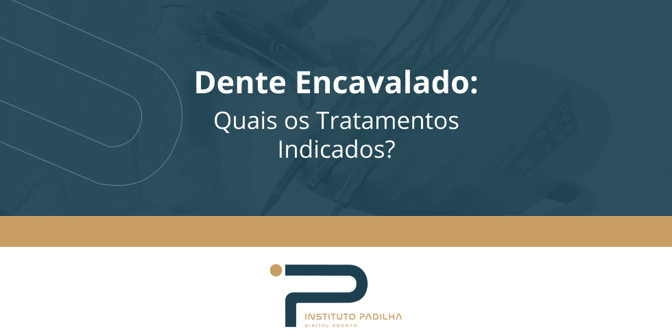 Dente Encavalado: Quais os Tratamentos Indicados?
